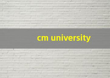 cm university